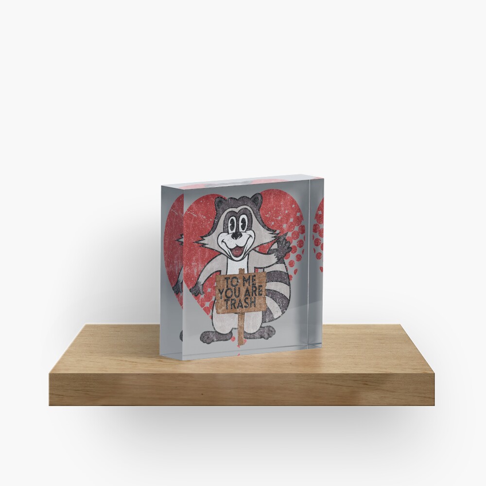Trash Panda Raccoon To Me You Are Trash Fun Sarcastic Love Heart Racoon Acrylic Block