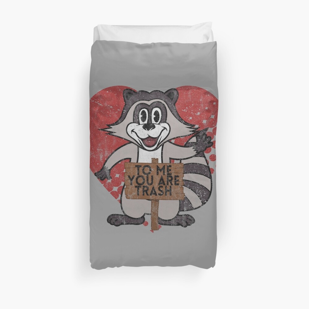 Trash Panda Raccoon To Me You Are Trash Fun Sarcastic Love Heart Racoon Duvet Cover