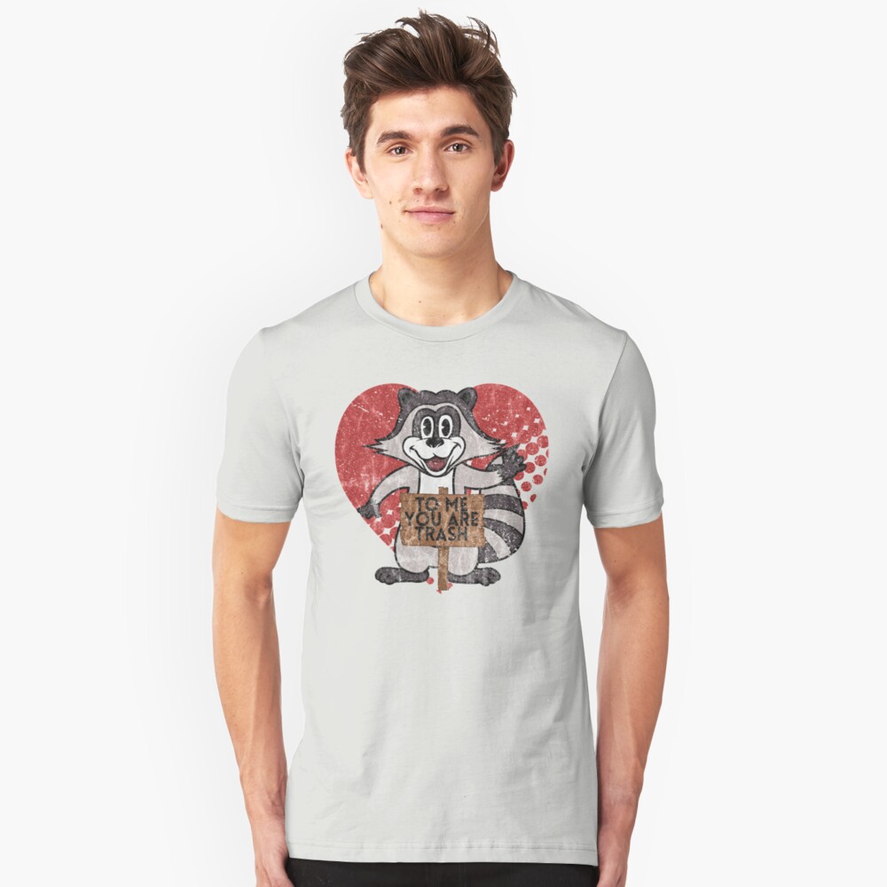 Trash Panda Raccoon To Me You Are Trash Fun Sarcastic Love Heart Racoon Slim Fit T-Shirt