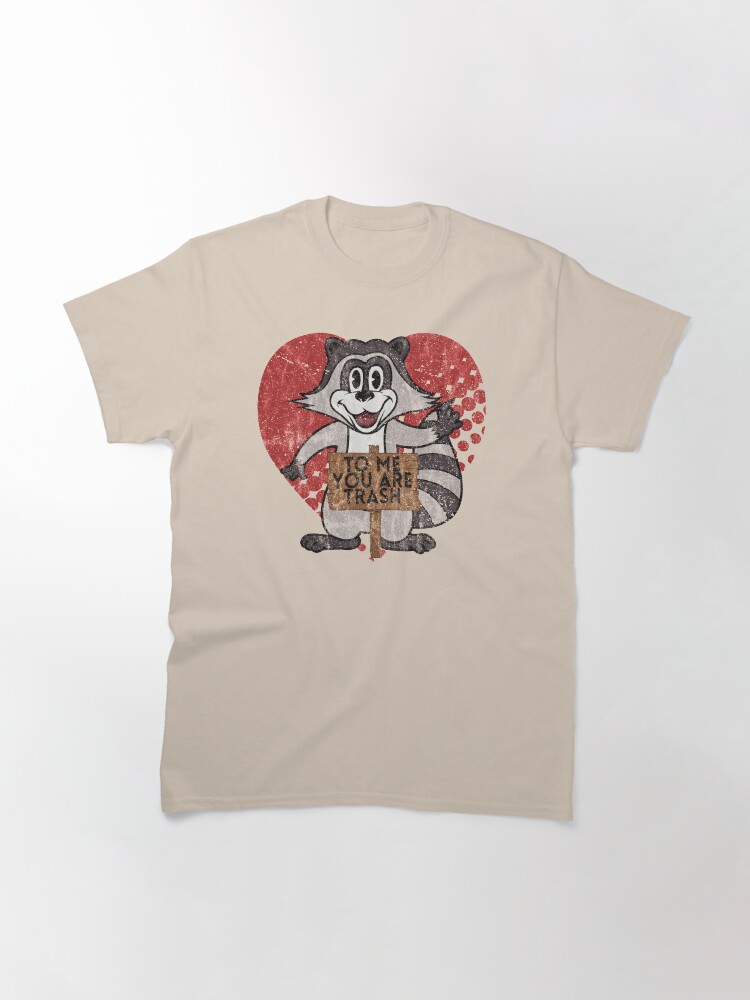 Alternate view of Trash Panda Raccoon To Me You Are Trash Fun Sarcastic Love Heart Racoon Classic T-Shirt