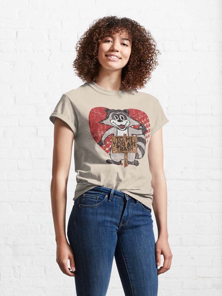 Alternate view of Trash Panda Raccoon To Me You Are Trash Fun Sarcastic Love Heart Racoon Classic T-Shirt