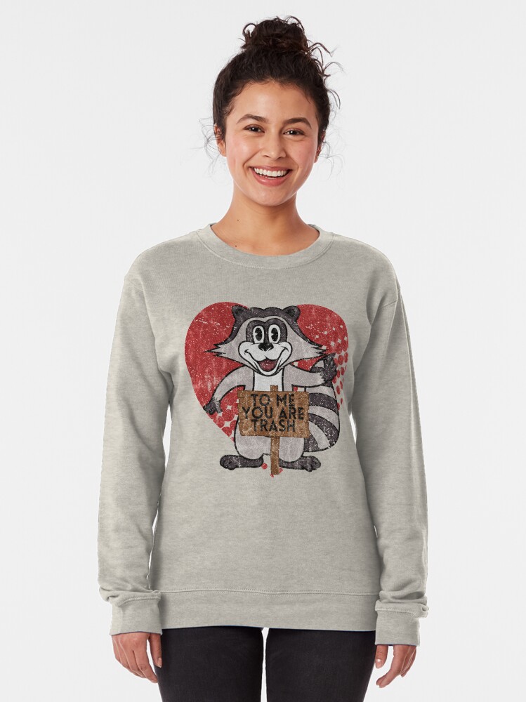Alternate view of Trash Panda Raccoon To Me You Are Trash Fun Sarcastic Love Heart Racoon Pullover Sweatshirt