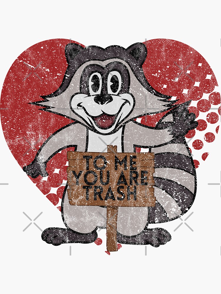 Trash Panda Raccoon To Me You Are Trash Fun Sarcastic Love Heart Racoon by thespottydogg