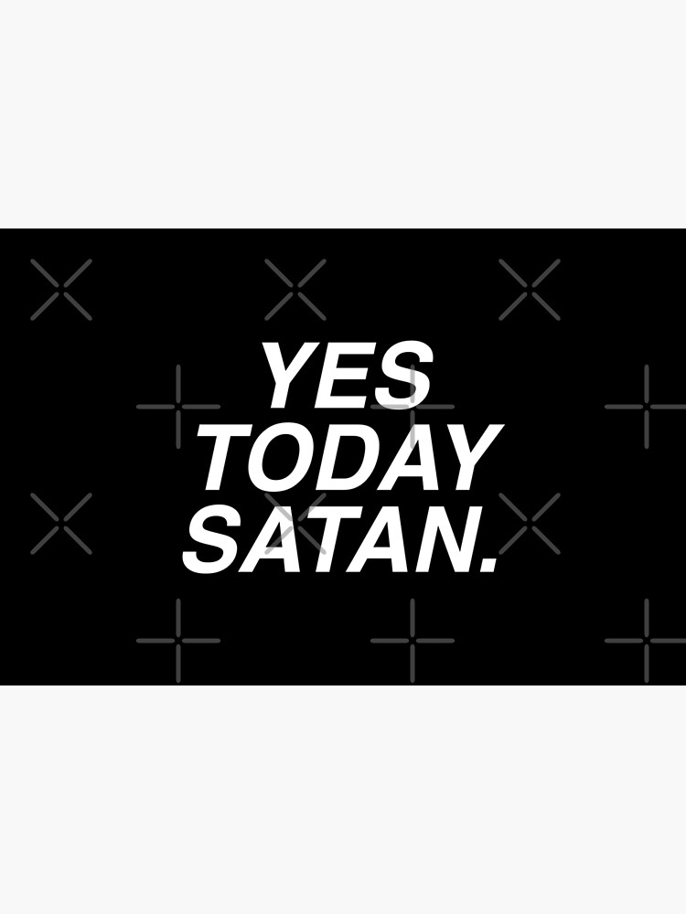 Yes Today Satan by LadyMorgan