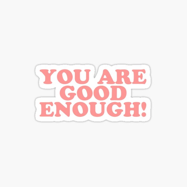 VSCO You Are Good Enough! Sticker