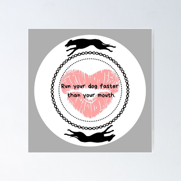 Item preview, Run Your Dog Faster Than Your Mouth designed and sold by PushNPull.
