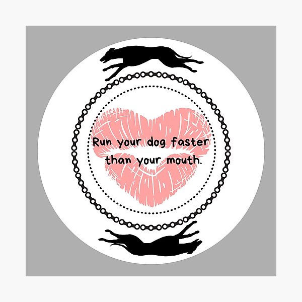 Item preview, Run Your Dog Faster Than Your Mouth designed and sold by PushNPull.