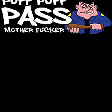 Artwork thumbnail, Puff Puff Pass MF T-Shirt Design by Michael Branco