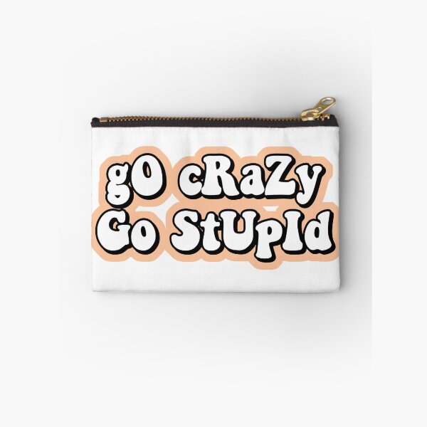 Item preview, go crazy go stupid designed and sold by Leila Sayan.
