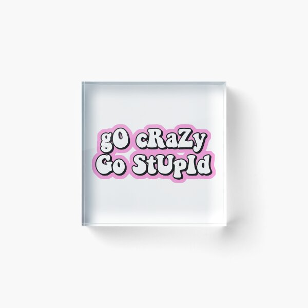 Item preview, go crazy go stupid designed and sold by Leila Sayan.