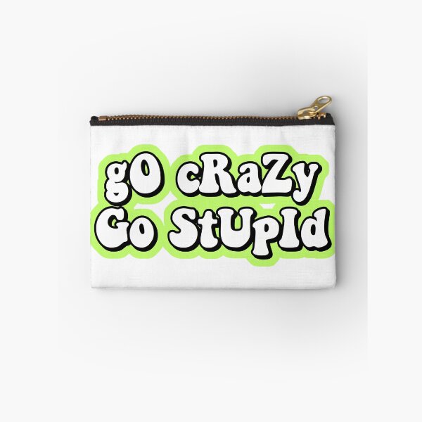 Item preview, go crazy go stupid designed and sold by Leila Sayan.