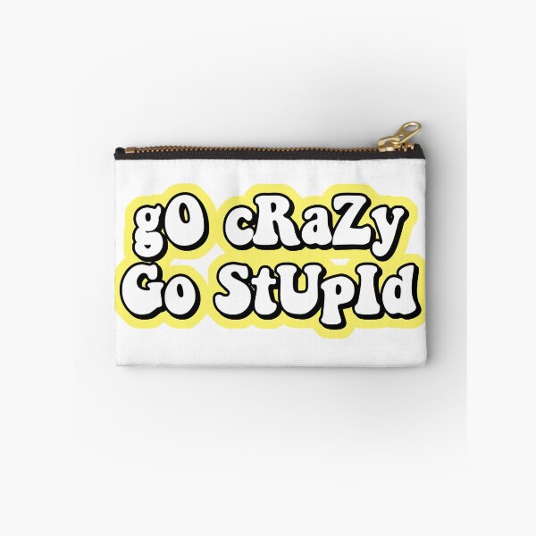 Item preview, go crazy go stupid designed and sold by Leila Sayan.