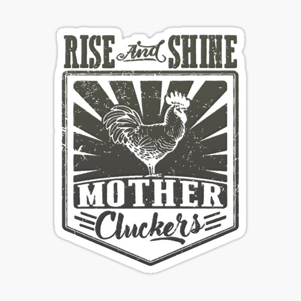 Download Rise And Shine Mother Cluckers Stickers Redbubble