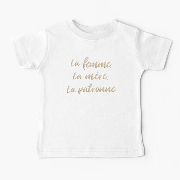 La femme. La mère. La patronne. Baby T-Shirt