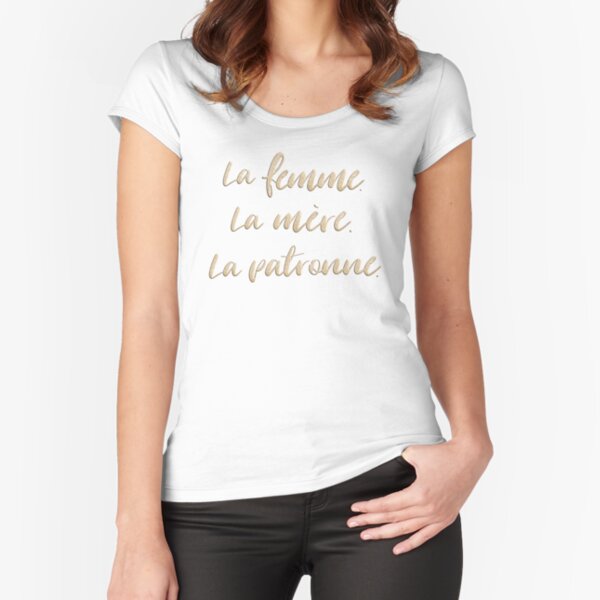 La femme. La mère. La patronne. Fitted Scoop T-Shirt