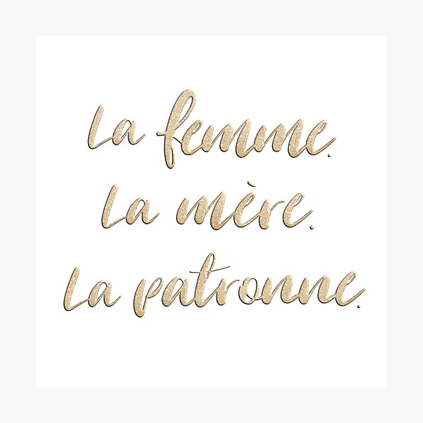 La femme. La mère. La patronne. Photographic Print
