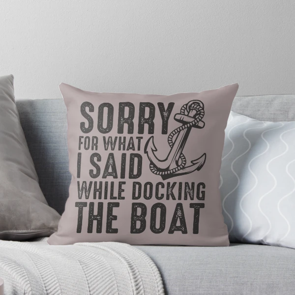 Sorry for what I said while docking the boat funny sailing quote