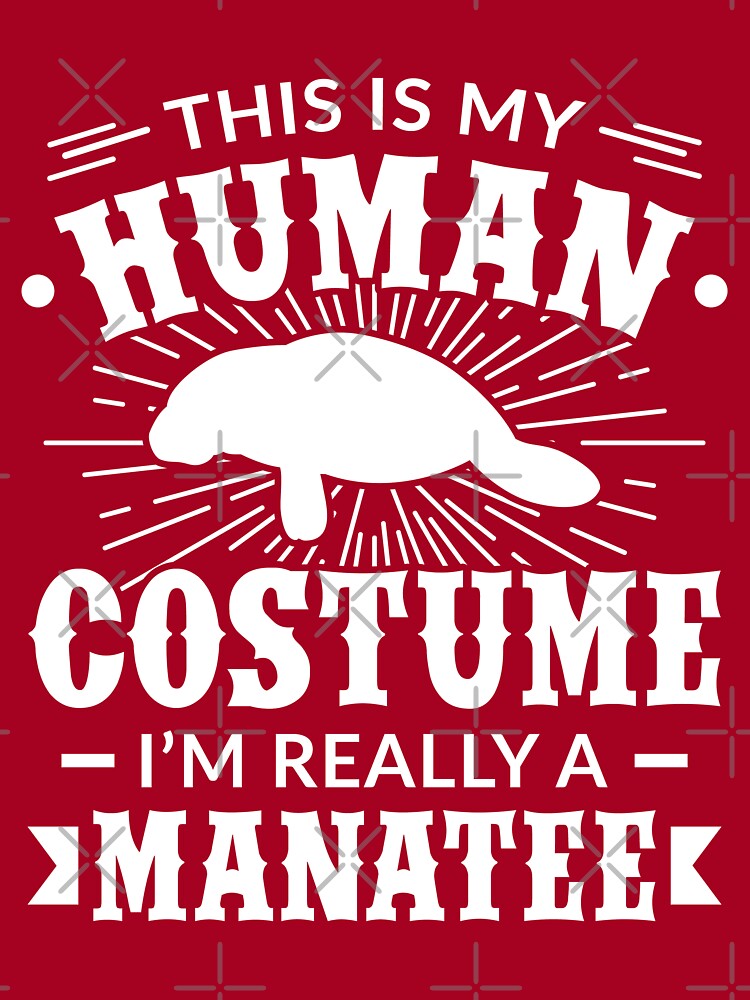 This Is My Human Costume I'm Really A Manatee T-Shirt This Is My Human Costume I'm Really A Manatee T-Shirt