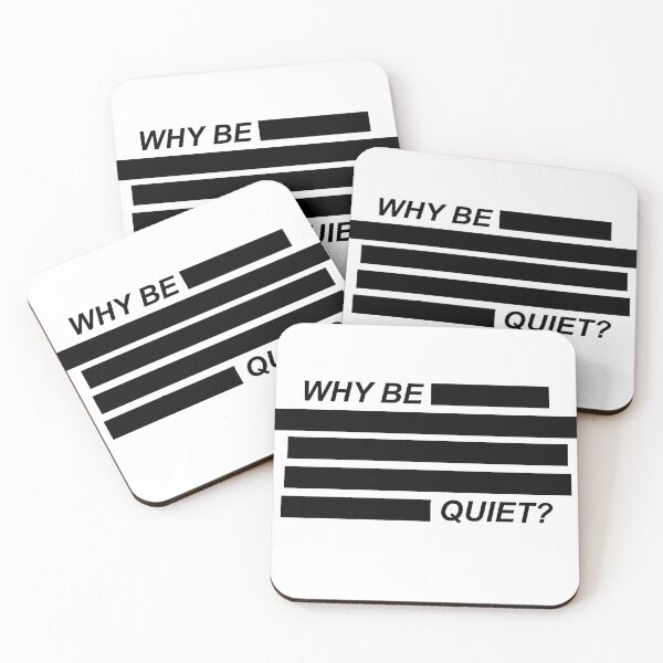 Item preview, Why be quiet? designed and sold by LoganBlade.