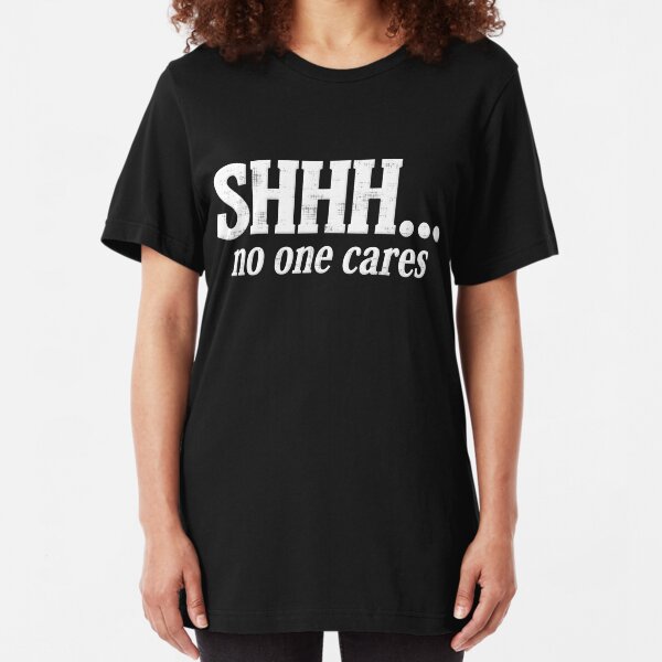 Funny Sarcastic Slogan Nobody Shhhhh No One Cares Pocket Print T-Shirt