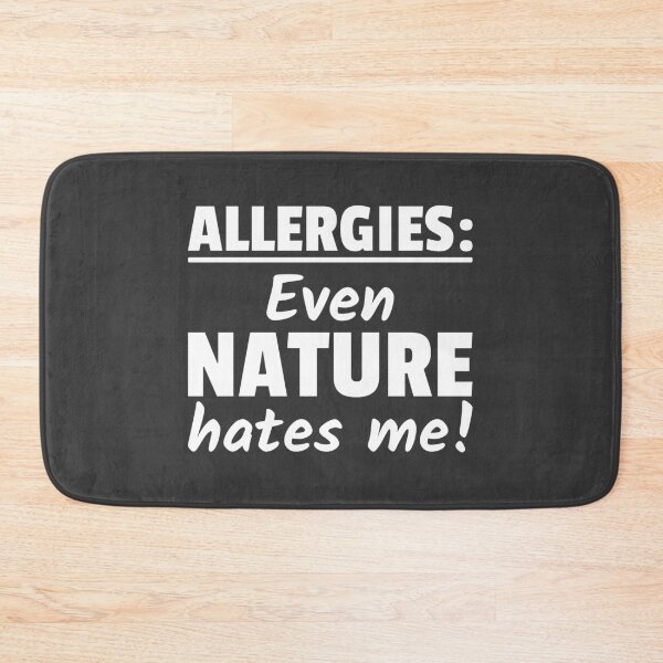Item preview, Allergies Even Natures Hates me Allergic designed and sold by Team150Designz.