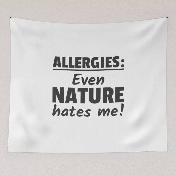 Item preview, Allergies Even Natures Hates me Allergic designed and sold by Team150Designz.