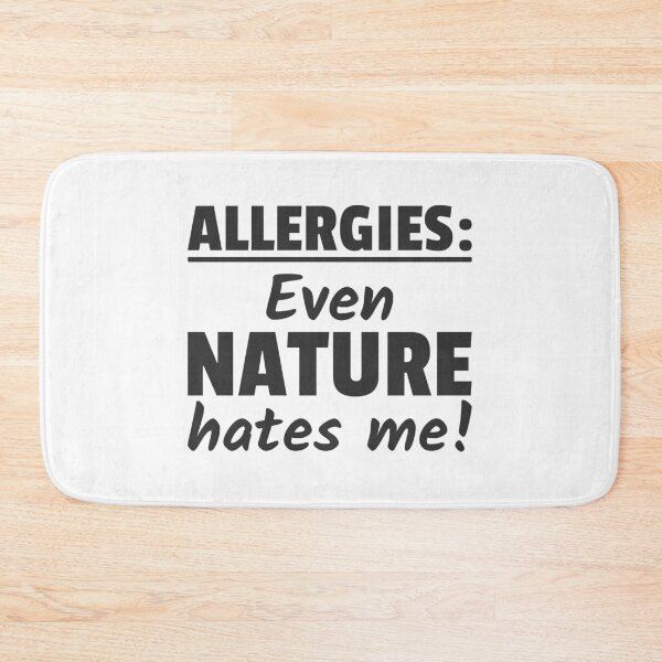 Item preview, Allergies Even Natures Hates me Allergic designed and sold by Team150Designz.