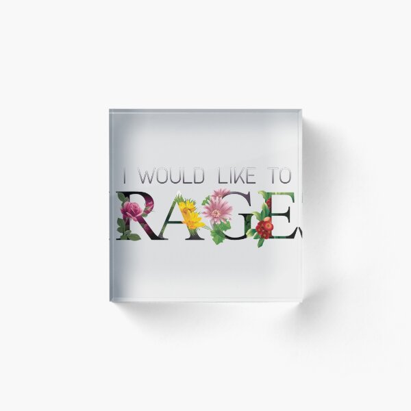 I Would Like To Rage Acrylic Block