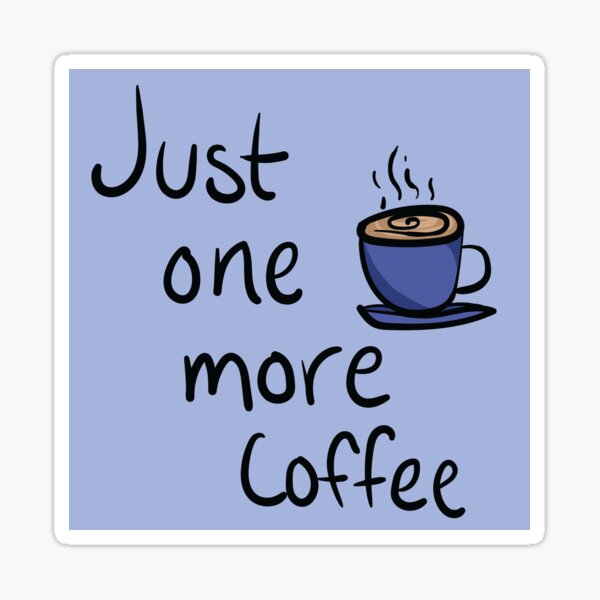 Just One More Coffee Typography Design Sticker