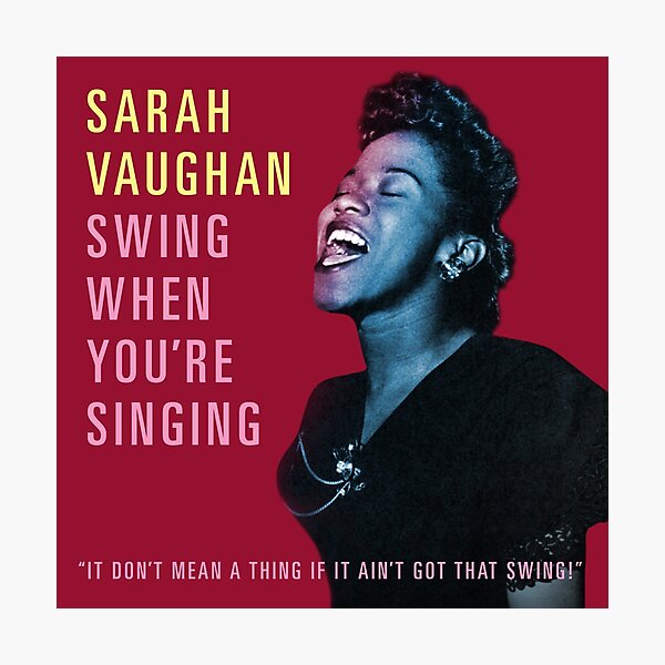 Sarah Vaughan – Swing When You’re Singing Photographic Print