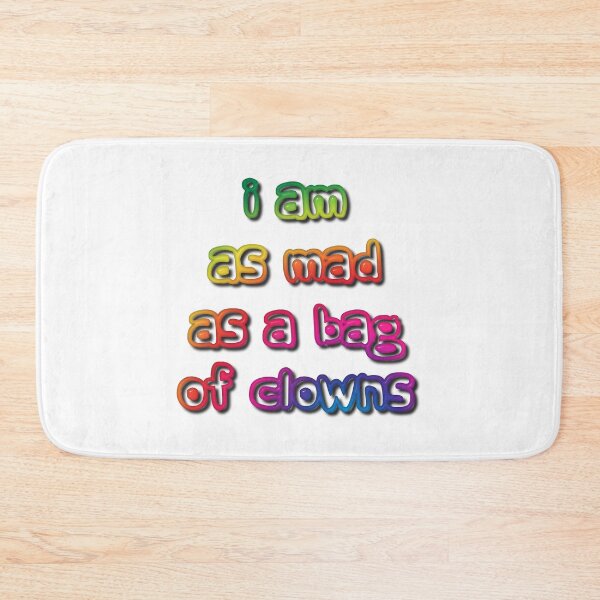 Item preview, I am as Mad as a Bag of Clowns designed and sold by MarkUK97.