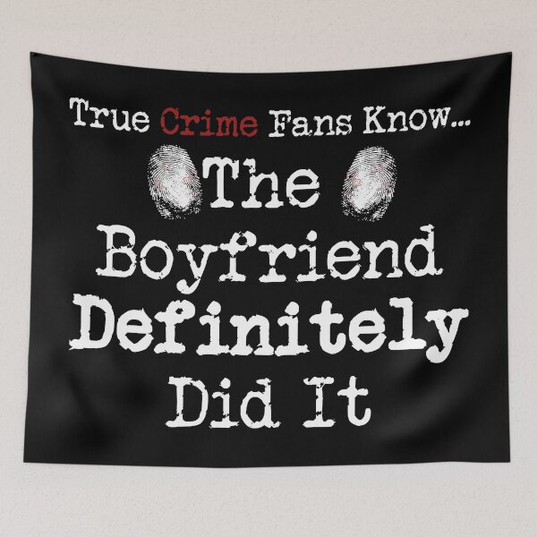 Item preview, True Crime Fans Know... The Boyfriend Did It designed and sold by CrimeLab.