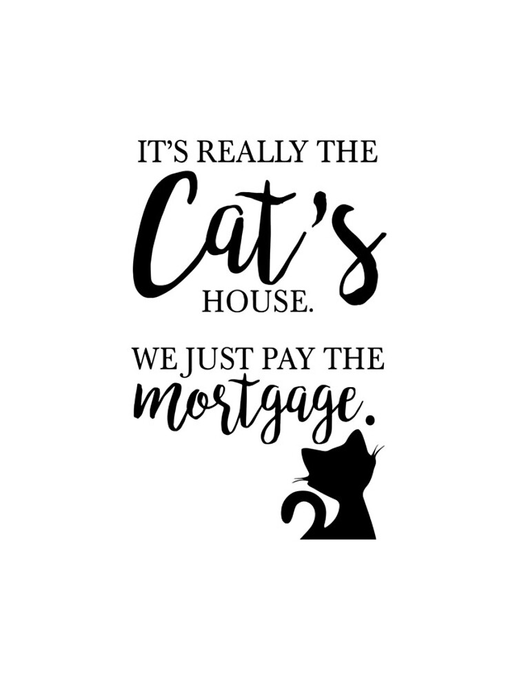 "it is really the cats house we just pay the mortgage cat" iPhone Case