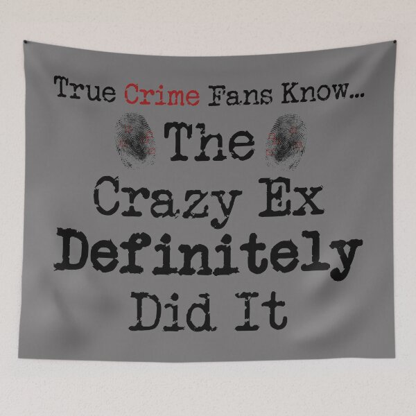 Item preview, True Crime Fans Know... The Crazy Ex Did It designed and sold by CrimeLab.