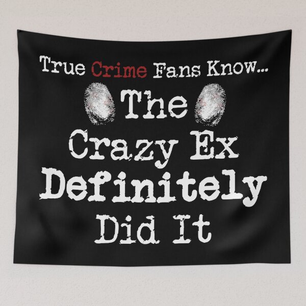 Item preview, True Crime Fans Know... The Crazy Ex Did It designed and sold by CrimeLab.