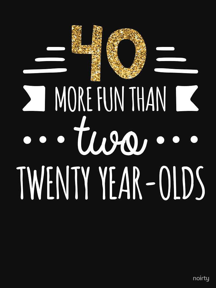 More Fun Than Two 20 Year 40 Funny 40th Birthday Party Humor Long Sleeve  T-Shirt