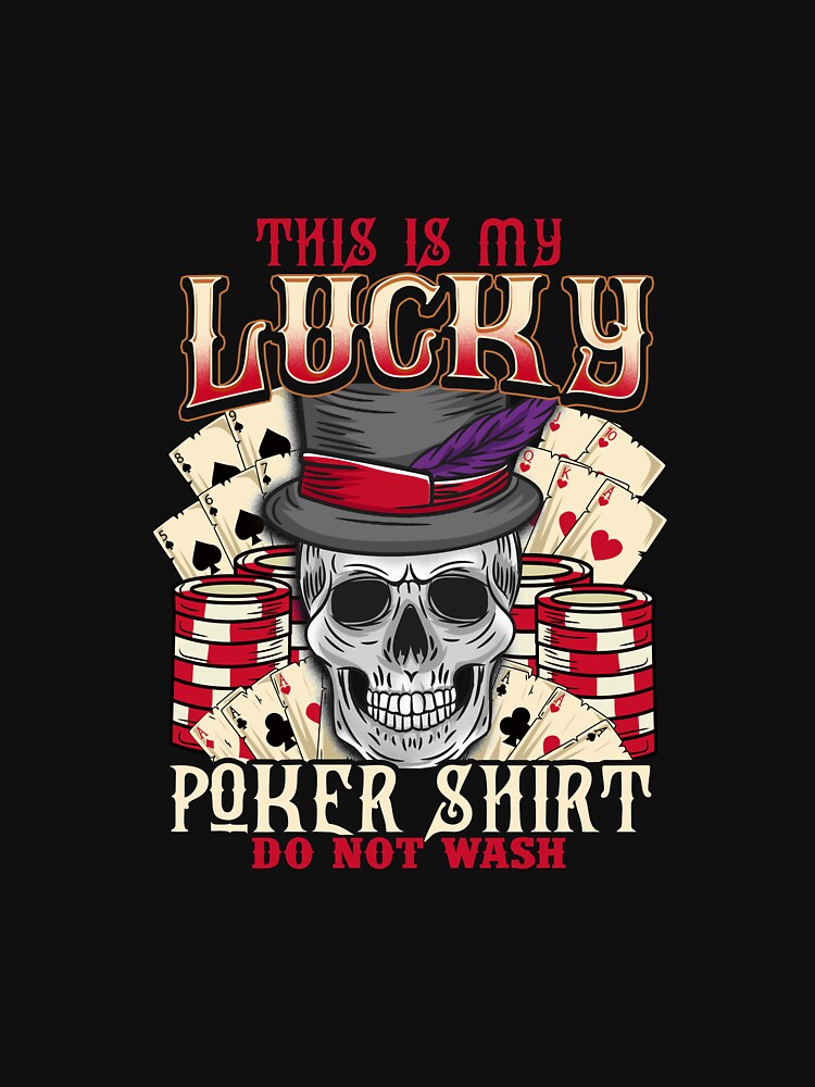 This Is My Lucky Poker Shirt Do Not Wash T-Shirt Gambling This Is My Lucky Poker Shirt Do Not Wash T-Shirt Gambling
