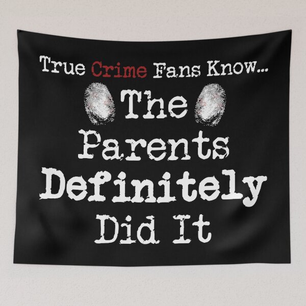Item preview, True Crime Fans Know... The Parents Did It designed and sold by CrimeLab.