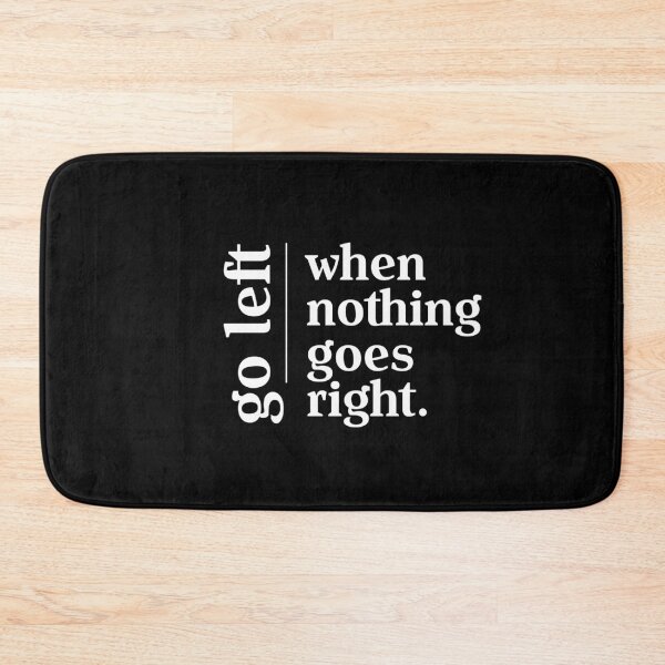 Item preview, Go left, when nothing goes right designed and sold by Urosek.