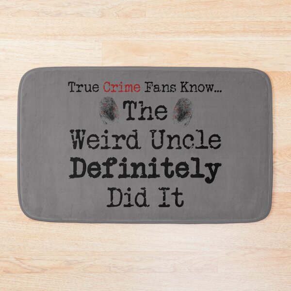 Item preview, True Crime Fans Know... The Uncle Did It designed and sold by CrimeLab.
