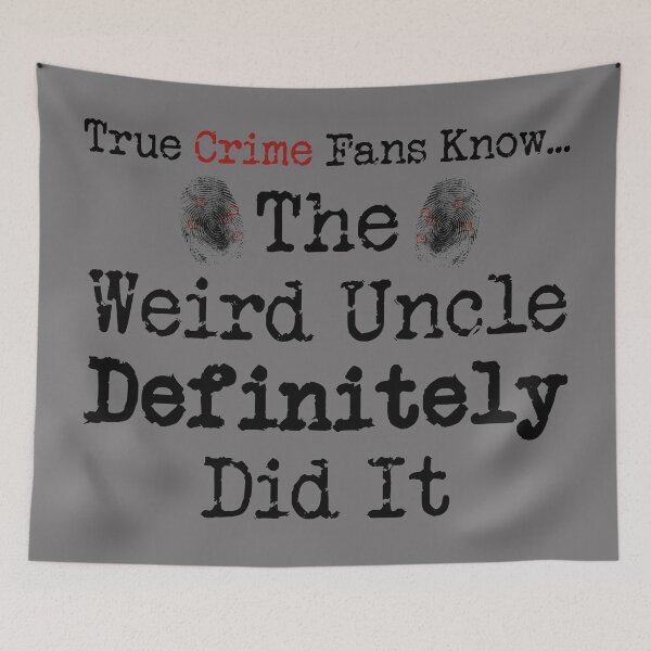 Item preview, True Crime Fans Know... The Uncle Did It designed and sold by CrimeLab.