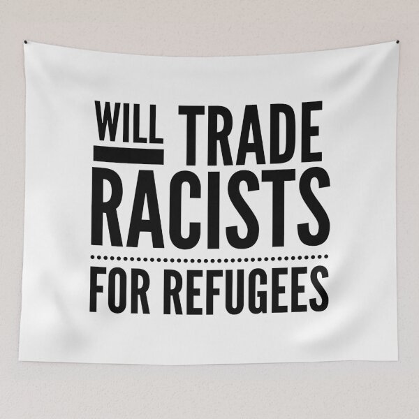 Item preview, Will Trade Racists for Refugees designed and sold by Lady Eva's Shop.