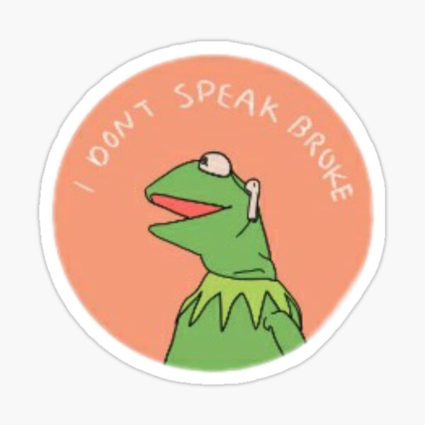 I don’t speak broke Sticker