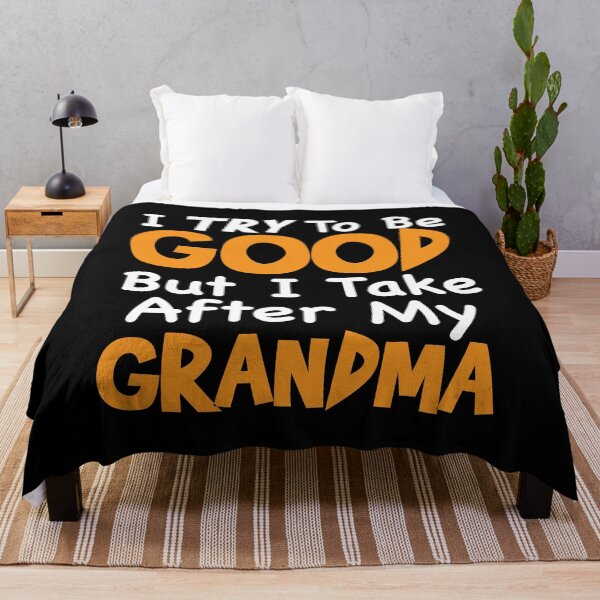 Item preview, I TRY To Be GOOD But I Take After My Grandma designed and sold by TheFlying6.
