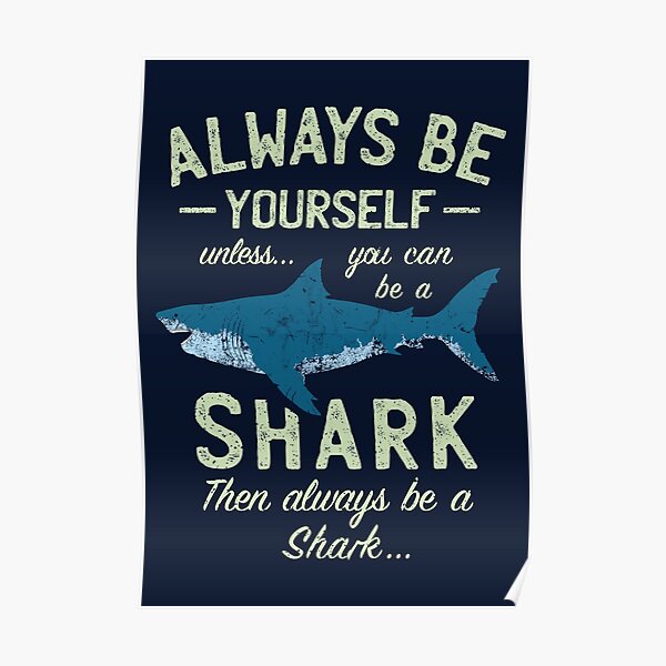 Always be a Shark Poster