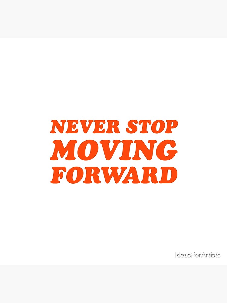 "never stop moving forward" Canvas Print by IdeasForArtists Redbubble