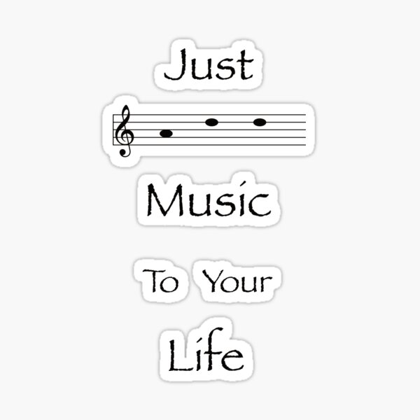 Just Add Music To Your Life Sticker