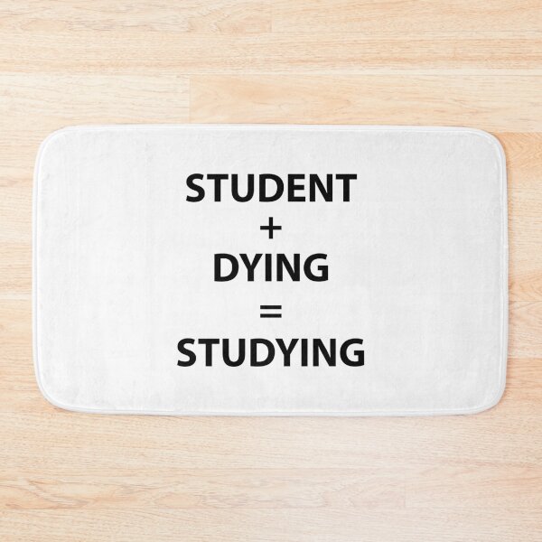Item preview, Student + Dying = Studying funny novelty School University designed and sold by Shoebob.
