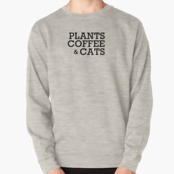 Coffee, Plant, and Cats Pullover Sweatshirt
