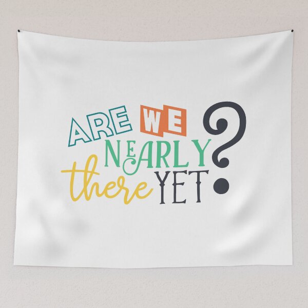 Item preview, Are We Nearly There Yet designed and sold by vibesofcolor.